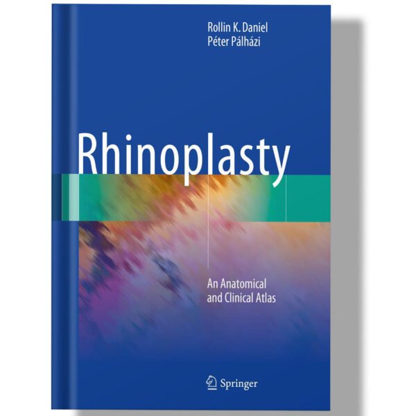 Rhinoplasty: An Anatomical and Clinical Atlas 1st Edition