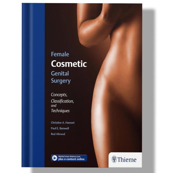 Female Cosmetic Genital Surgery: Concepts, classification, and techniques 1st Edition