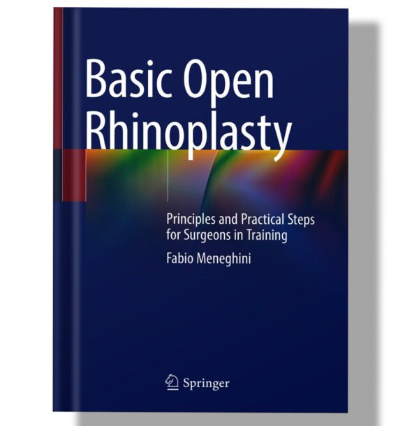 Basic Open Rhinoplasty: Principles and Practical Steps for Surgeons in Training 2021