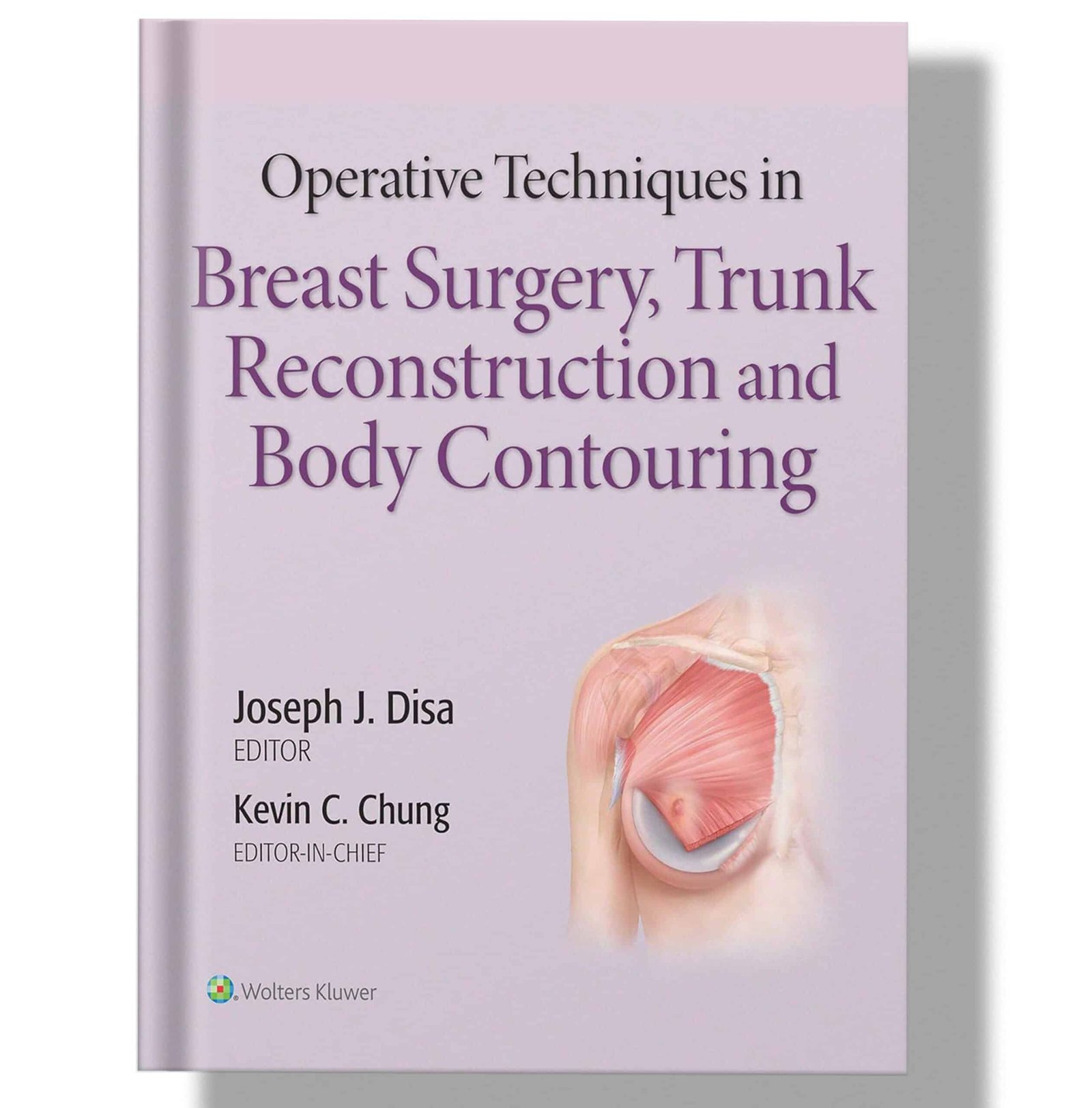 Operative Techniques in Breast Surgery, Trunk Reconstruction and Body Contouring 1st Edition