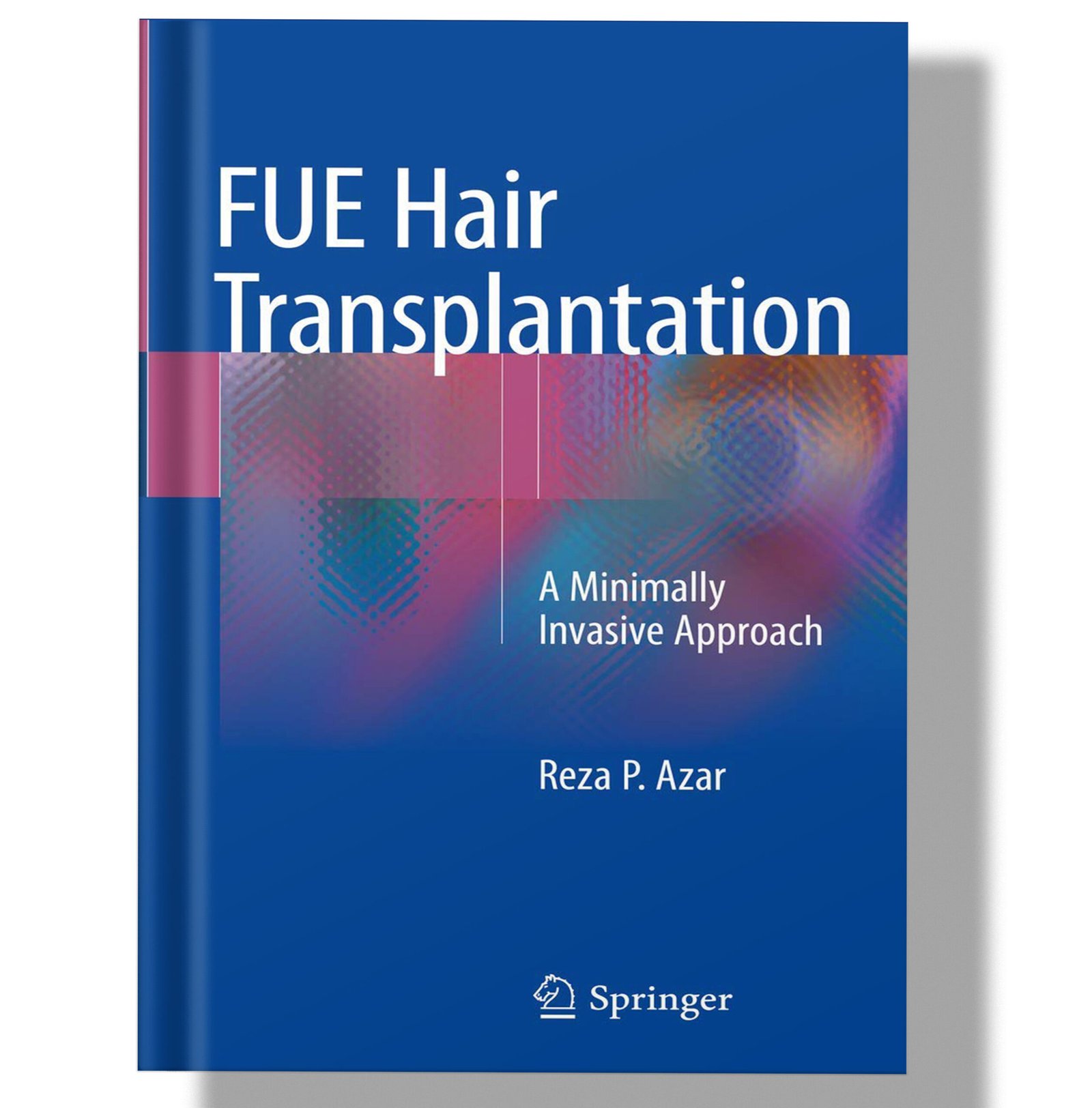 FUE Hair Transplantation: A Minimally Invasive Approach 1st Edition