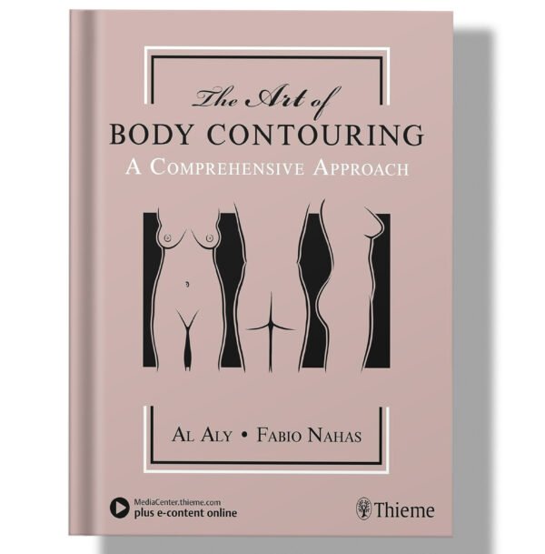 The Art of Body Contouring: A Comprehensive Approach 1st Edition