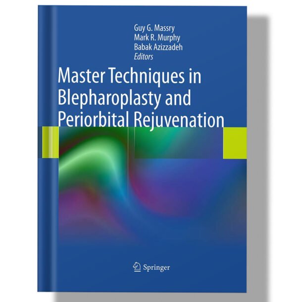 Master Techniques in Blepharoplasty and Periorbital Rejuvenation 1st Edition
